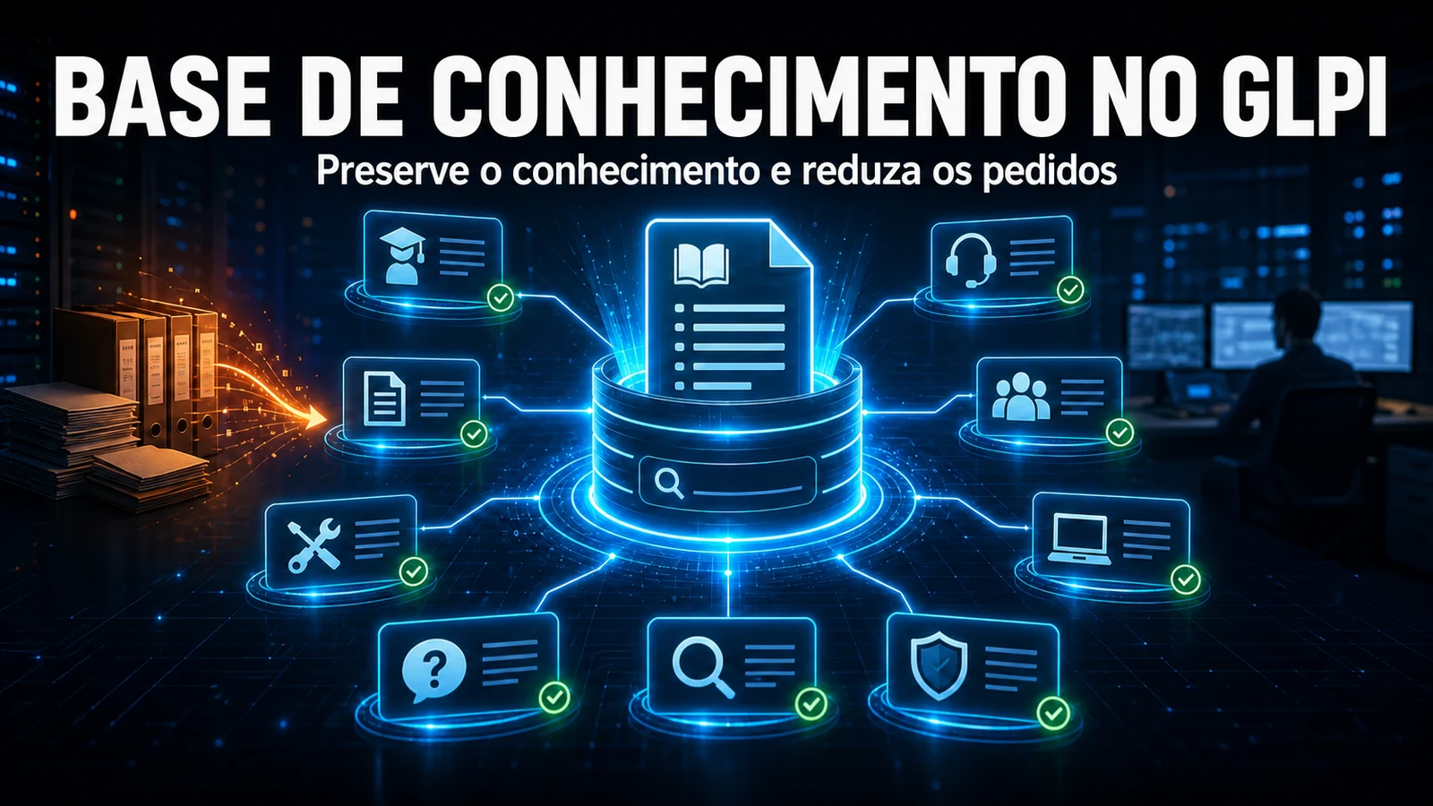 Base de Conhecimento no GLPI: Como Criar e Envolver a Equipa