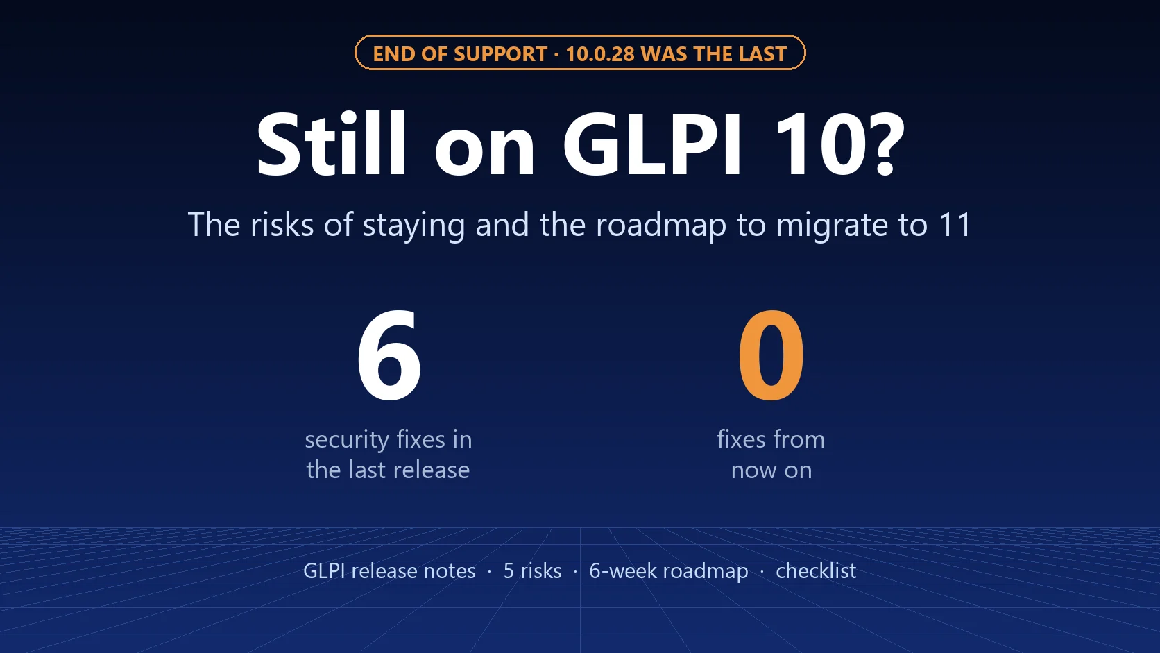 Still on GLPI 10? The risks of staying and the roadmap to GLPI 11